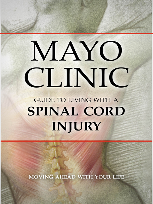 Title details for Mayo Clinic Guide to Living with a Spinal Cord Injury by Mayo Clinic - Available